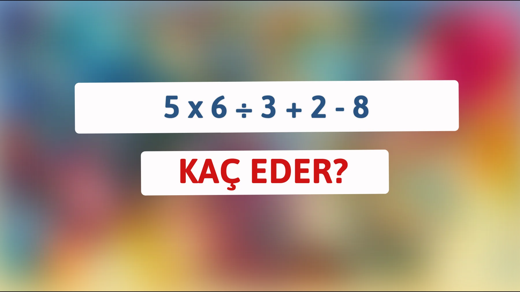 Matematik dehası mısınız? Cevabı hiç kâğıt kalem kullanmadan bulabilir misiniz?"