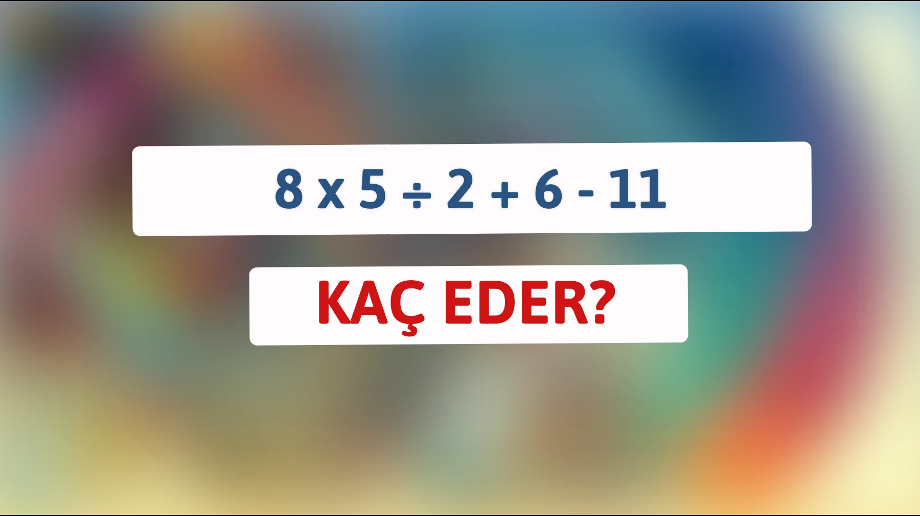 Zekânı test et: Bu basit matematik bulmacasını kaç kişi çözebilir?"