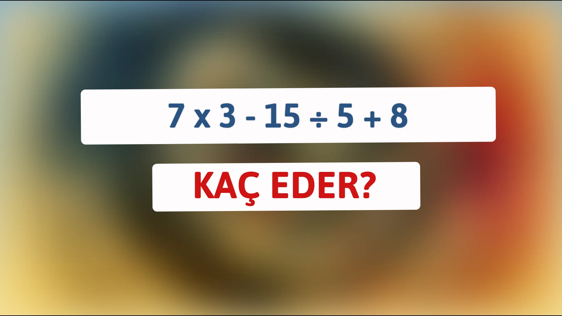 Zekanı sınamaya hazır mısın? Bu matematik bilmecesi yalnızca en iyilerin çözebileceği bir meydan okuma!"