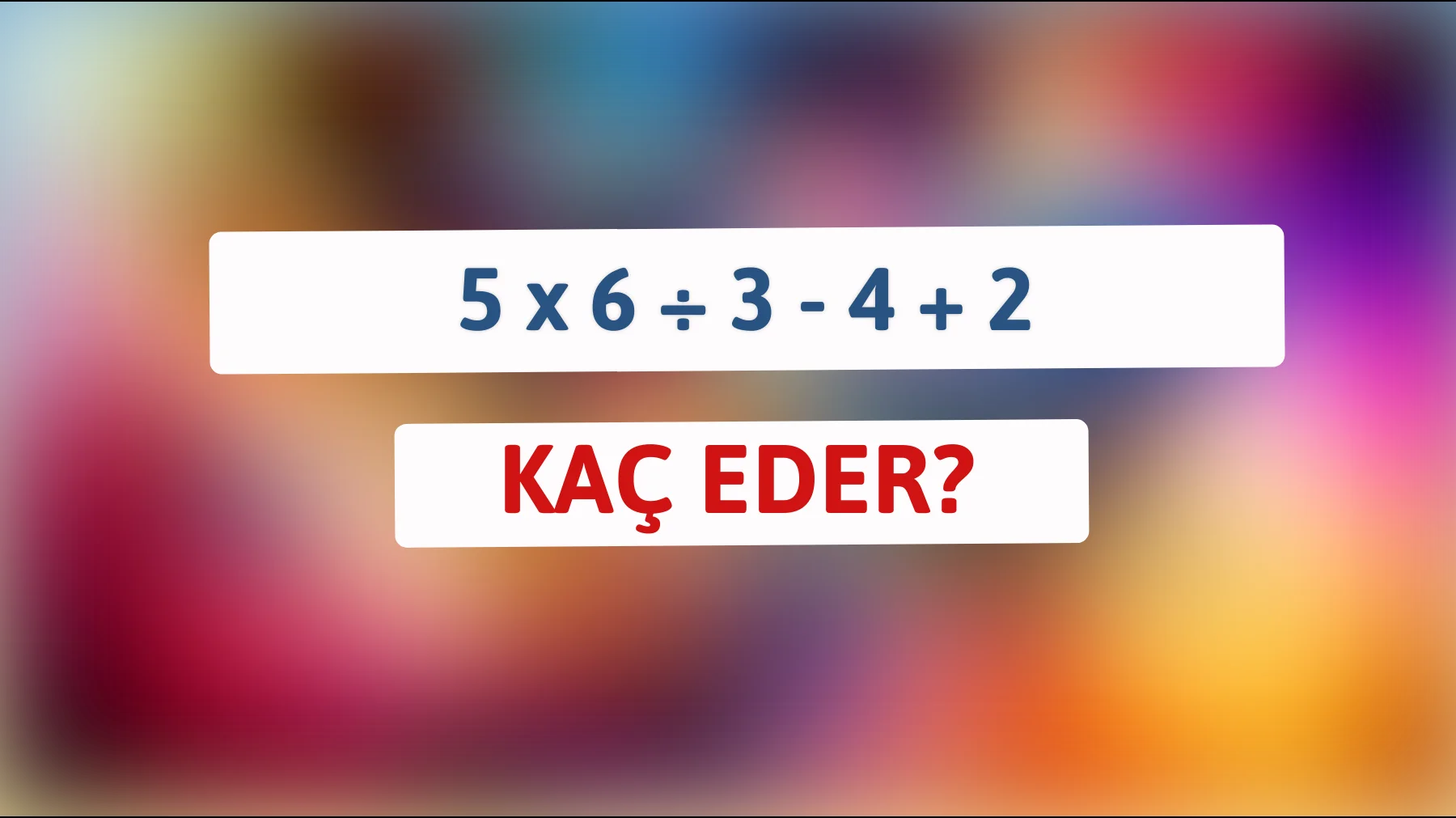 Zekanla Parla: Bu Basit Matematik Bilmecesini Çözebilir misin?"