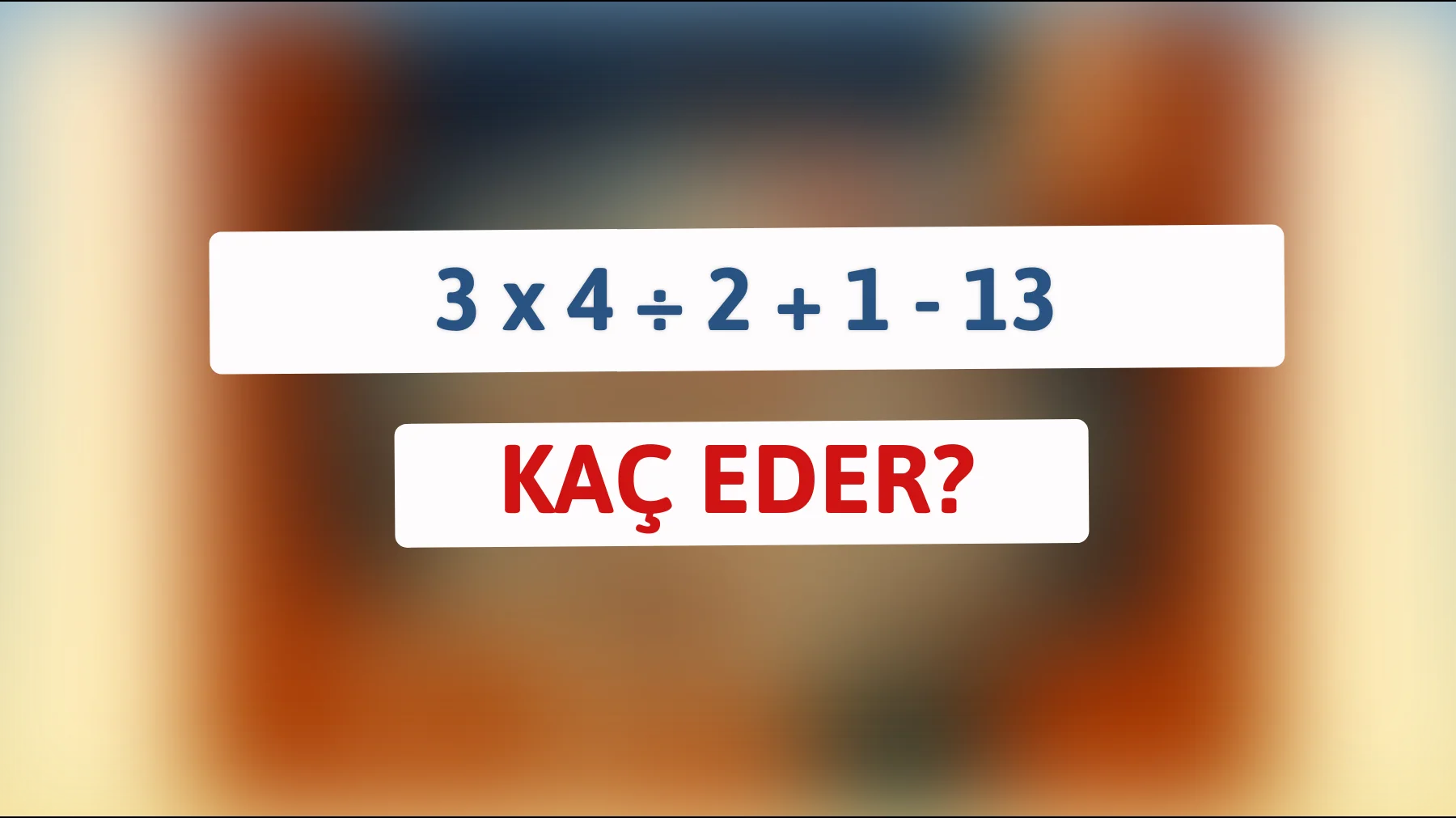 Zekasına Güvenenlerin Sorusu: Matematikte Üstünlük Testine Var mısınız?"